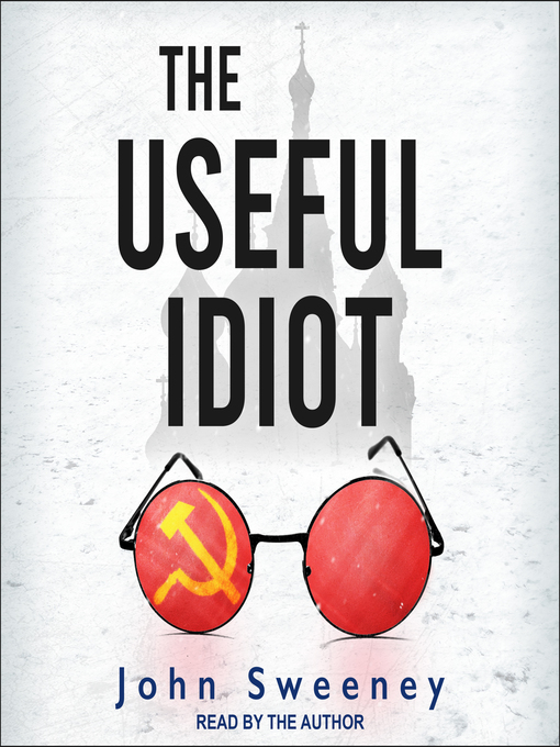 Title details for The Useful Idiot by John Sweeney - Available